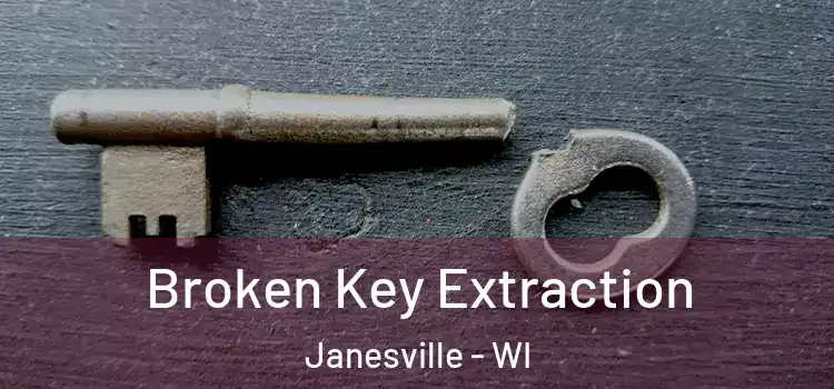 Broken Key Extraction Janesville - WI